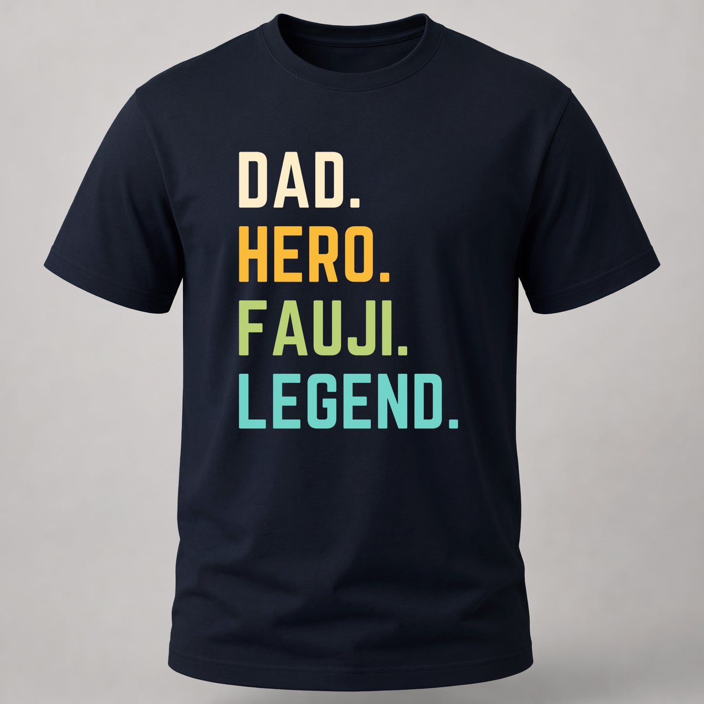Dad. Hero. Fauji. Legend. Navy Blue