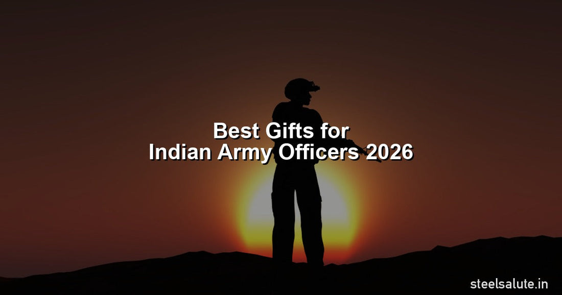 Best gifts for Indian Army officers 2026 – Steel Salute