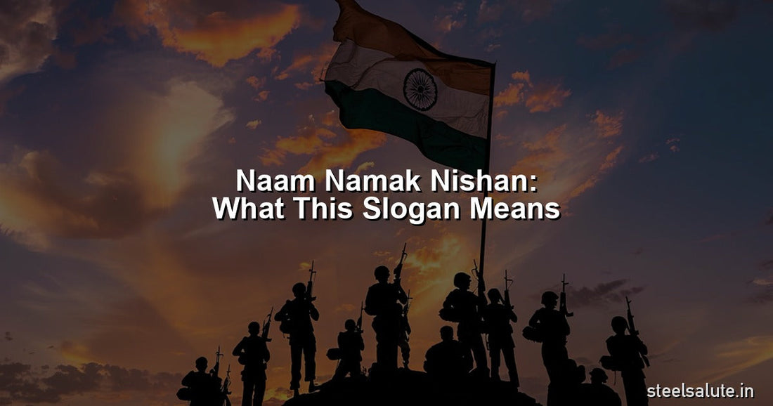 Naam Namak Nishan – what this slogan means to soldiers