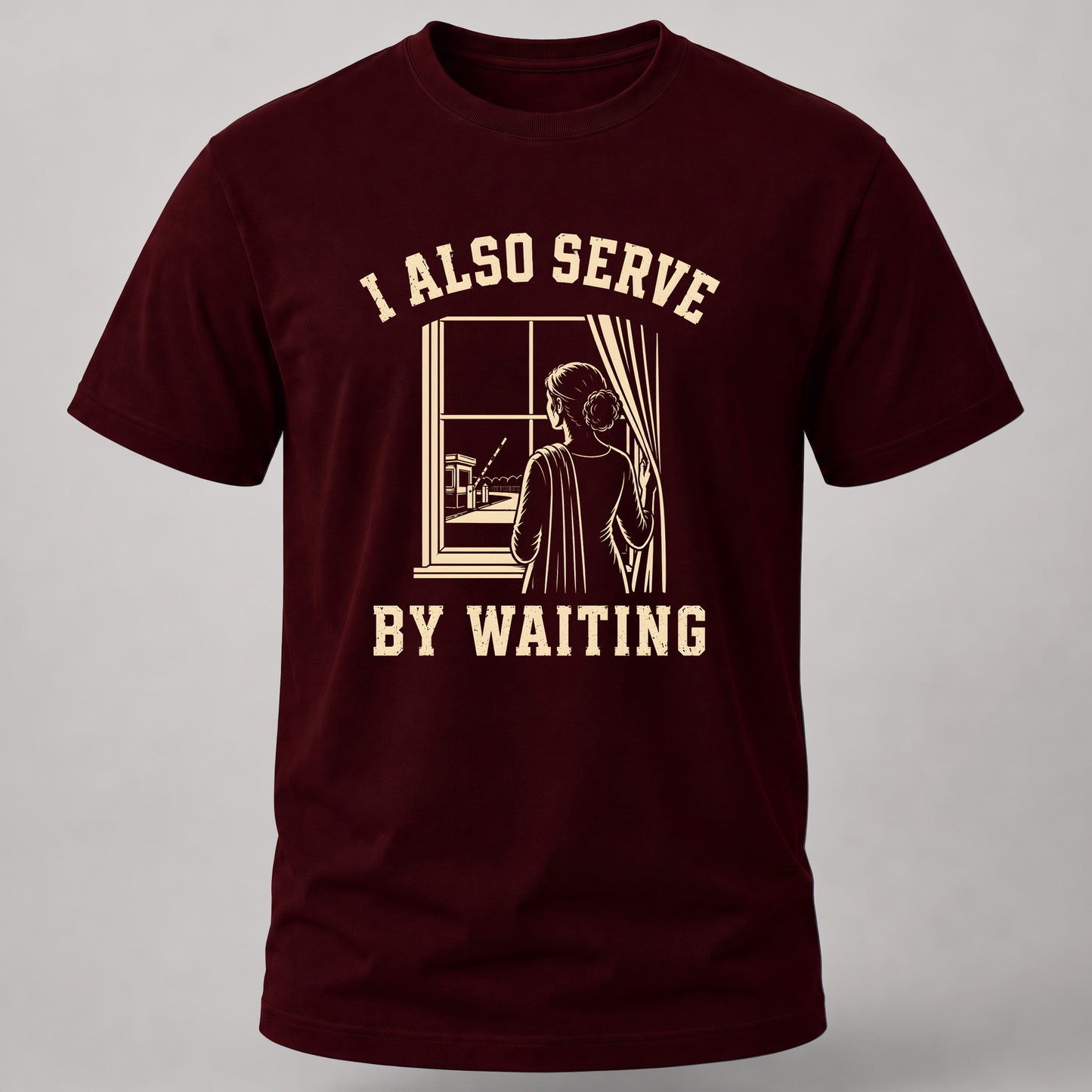 I Serve By Waiting Maroon