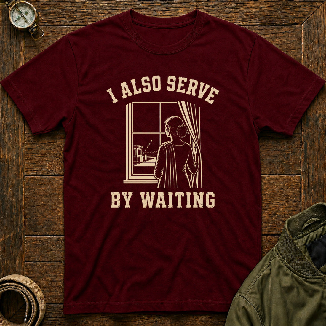 I Serve By Waiting Maroon