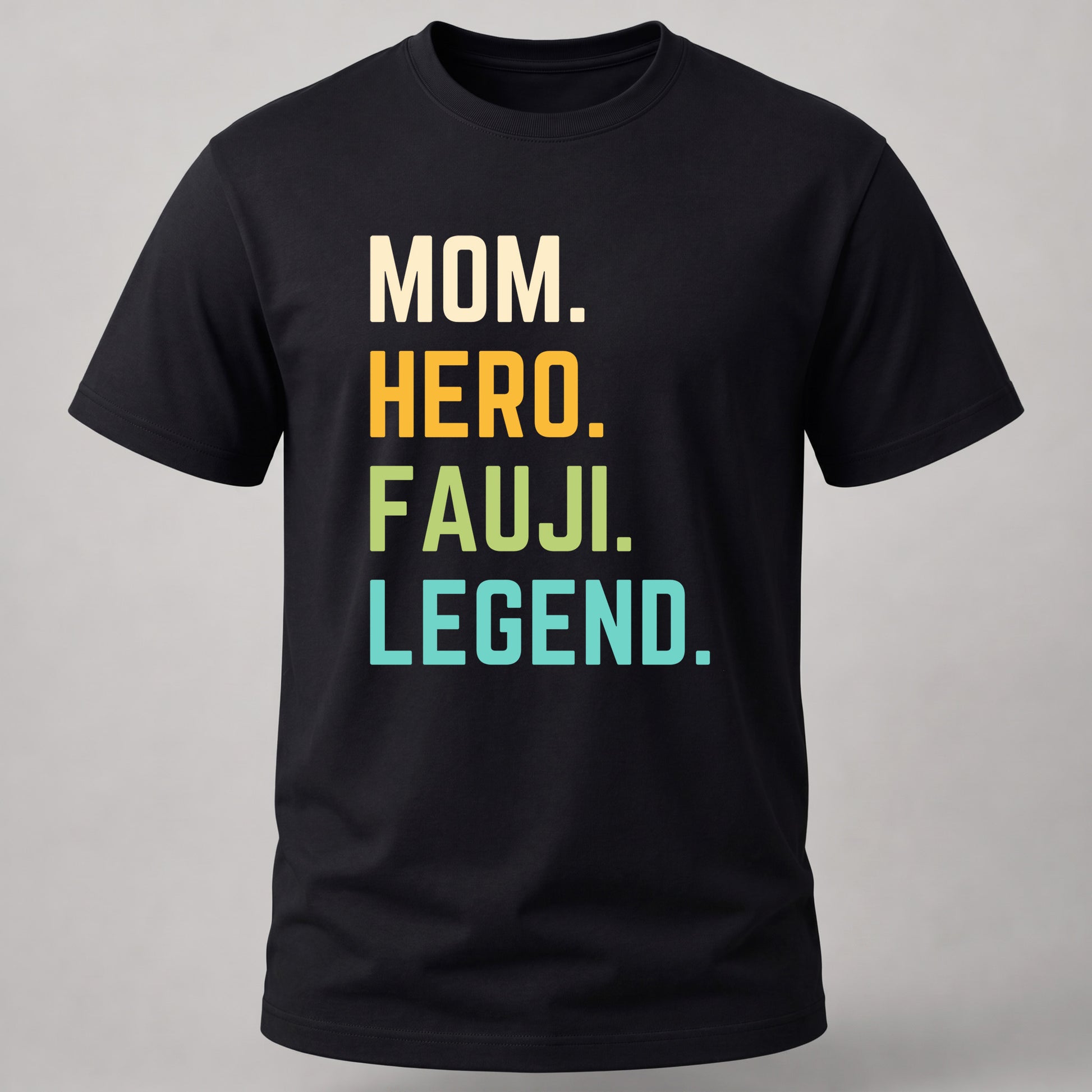Mom. Hero. Fauji. Legend Black